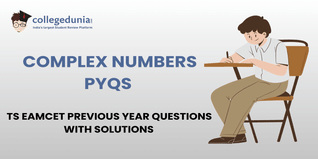 TS EAMCET PYQs for Complex Numbers with Solutions: Practice TS EAMCET Previous Year Questions